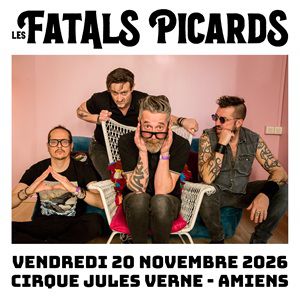 LES FATALS PICARDS – Amiens