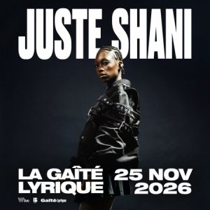 JUSTE SHANI – La Gaité Lyrique