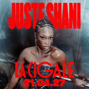 JUSTE SHANI – La Cigale
