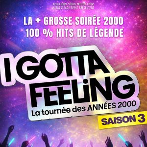 I Gotta Feeling – Saison 3 – La Tournée des Années 2000 – Laval