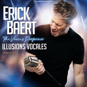 Erick Baert – The Voice’s Performer – Illusions Vocales – Dunkerque