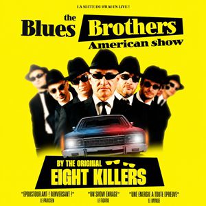 The Blues Brothers American Show by the real Eight Killers – La Scène Parisienne