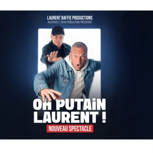 Laurent Baffie – Oh P***** Laurent !! – Tournée – Pacé
