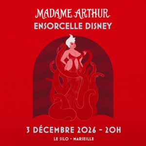 MADAME ARTHUR ENSORCELLE DISNEY – MARSEILLE