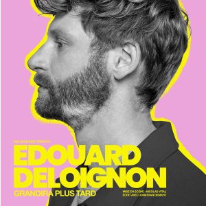 Edouard Deloignon Grandira Plus Tard – Tournée – Clermont-Ferrand