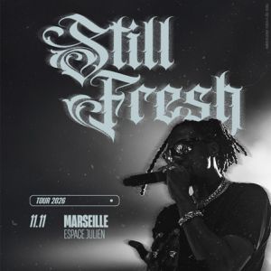 STILL FRESH + 1ère partie – Marseille