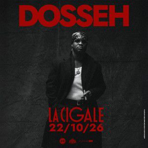 DOSSEH – La Cigale