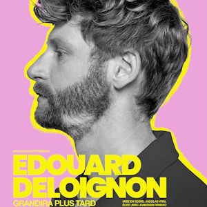 Edouard Deloignon Grandira Plus Tard – Tournée – Bonchamp-lès-Laval