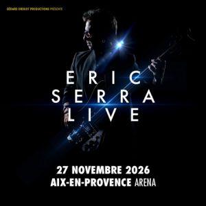 ERIC SERRA LIVE – Arena du Pays d&rsquo;Aix