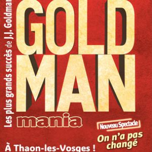 GOLDMANMANIA – Thaon-Les-Vosges
