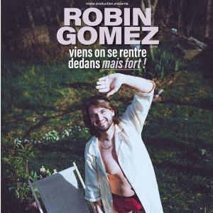 Robin Gomez – Viens On Se Rentre Dedans Mais Fort ! – Tournée – Pacé