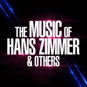 The Music of Hans Zimmer & Others – Palais des Congrès – Auditorium Maurice Ravel