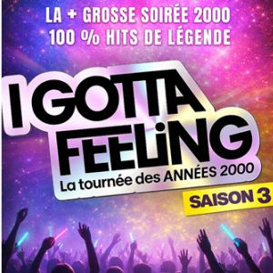 I Gotta Feeling – Saison 3 – La Tournée des Années 2000 – Saint-Herblain