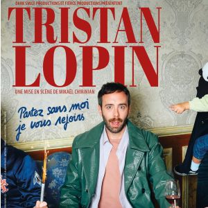 Tristan Lopin – Partez Sans Moi, Je vous Rejoins – Tournée – Saint-Étienne