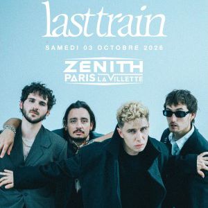 LAST TRAIN – Zénith de Paris – La Villette