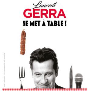 Laurent Gerra – « se met à table ! » – Tournée – Tinqueux