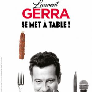 Laurent Gerra – « se met à table ! » – Tournée – Orléans