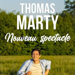 Thomas Marty – Nouveau Spectacle – Tournée – Angers