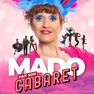 MADO FAIT SON CABARET – NOELLE PERNA – Aix En Provence