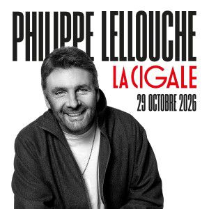 PHILIPPE LELLOUCHE – La Cigale