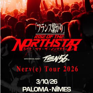 RISE OF THE NORTHSTAR + TEN56 – NIMES