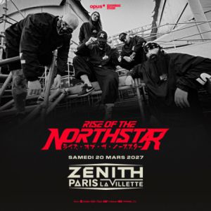 RISE OF THE NORTHSTAR – Zénith Paris – La Villette