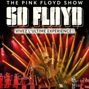 SO FLOYD – THE PINK FLOYD SHOW – Zénith Arena de Lille