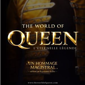THE WORLD OF QUEEN – Zénith de Caen – Normandie