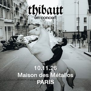 THIBAUT – MAISON DES METALLOS – SALLE NOIRE
