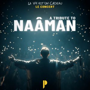 TRIBUTE TO NAÂMAN – SALLE PLEYEL
