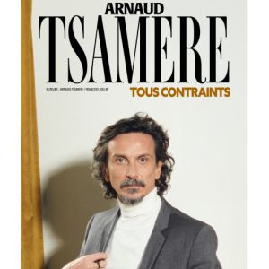 Arnaud Tsamère – Tous Contraints – Tournée – Lyon