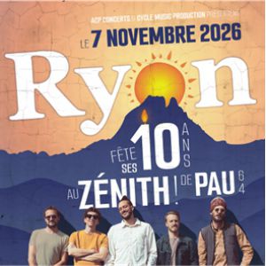 RYON fête ses 10 ans – Le Zénith de Pau