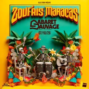 ZOUFRIS MARACAS – Cabaret Sauvage