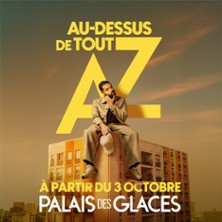 AZ - Au-dessus de tout - Palais des Glaces, Paris