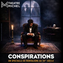 Conspirations - Théâtre Michel, Paris