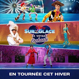 DISNEY SUR GLACE – LE VOYAGE ENCHANTE – Lyon