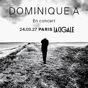 DOMINIQUE A – La Cigale