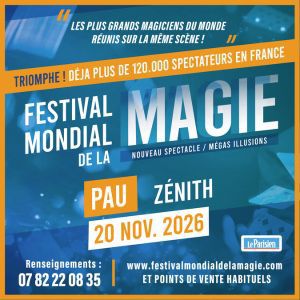 FESTIVAL MONDIAL DE LA MAGIE – Le Zénith de Pau