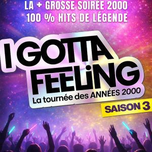 I Gotta Feeling – Saison 3 – La Tournée des Années 2000 – Floirac