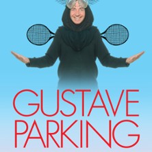 Gustave Parking - De Mieux en Mieux Pareil - Théâtre le Mélo d'Amélie, Paris