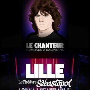 LE CHANTEUR – Hommage à Balavoine – LILLE