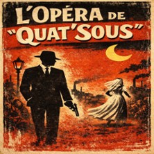 L'Opéra de Quat' Sous - Théâtre Musical de Pibrac