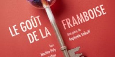 La Goût de la Framboise - Théâtre des Béliers Parisiens, Paris
