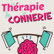 La Thérapie de la Connerie - Comédie de la Rochelle