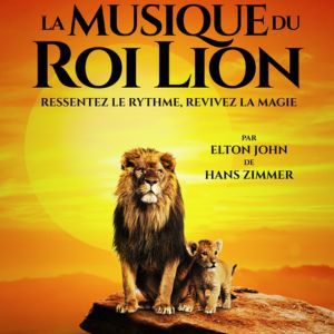 LA MUSIQUE DU ROI LION – Halle aux Vins – Parc Expo