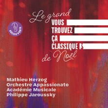 Le Grand Vous Trouvez Ça Classique ? De Noël - Mathieu Herzog et l'Orchestre Appassionato