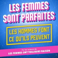Les Femmes Sont Parfaites, Les Hommes Font ce qu'Ils Peuvent - Comédie Le Mans, Le Mans