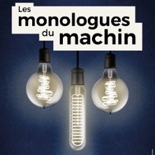 Les Monologues du Machin - Comédie des Volcans - Clermont-Ferrand