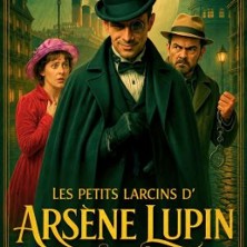 Les Petits Larcins d'Arsène Lupin - Apollo Théâtre, Paris