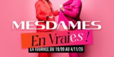 Mesdames en Vraies ! On Monte sur Scène-Venez nous voir ! - Tournée